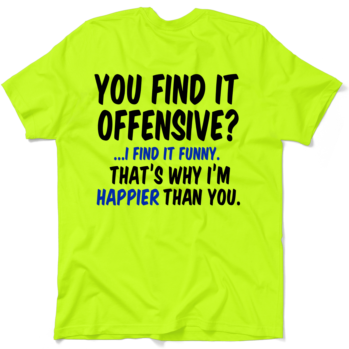 Happier Than You - Safety Yellow T-Shirt