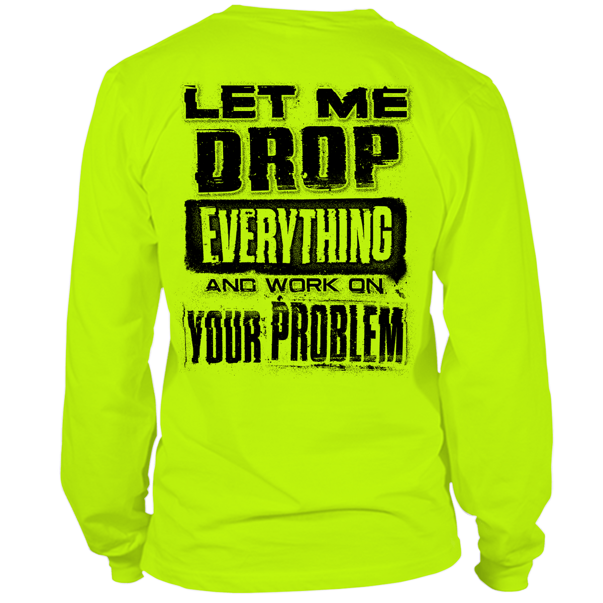Drop Everything - Long Sleeve Hi-Vis T-Shirt