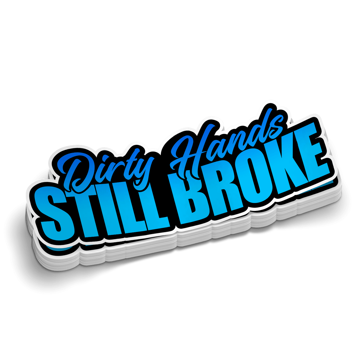 Dirty Hands Still Broke Hard Hat Decal