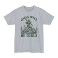 Girls Will Be Girls Tall T-Shirt