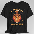 My Sentient Weapon Made Me Do It T-Shirt