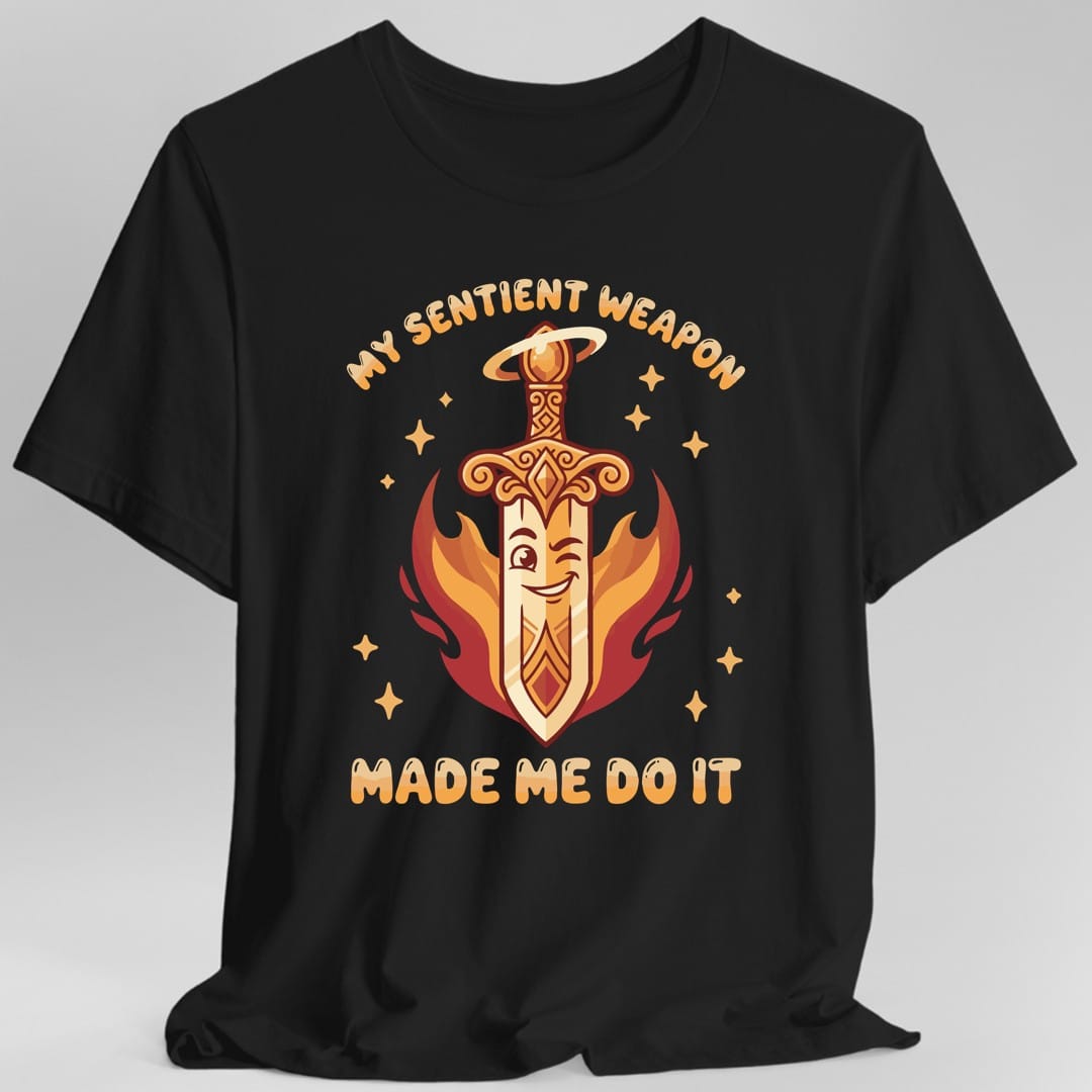 My Sentient Weapon Made Me Do It T-Shirt