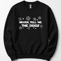 Never Tell Me The Odds D&D Sweatshirt