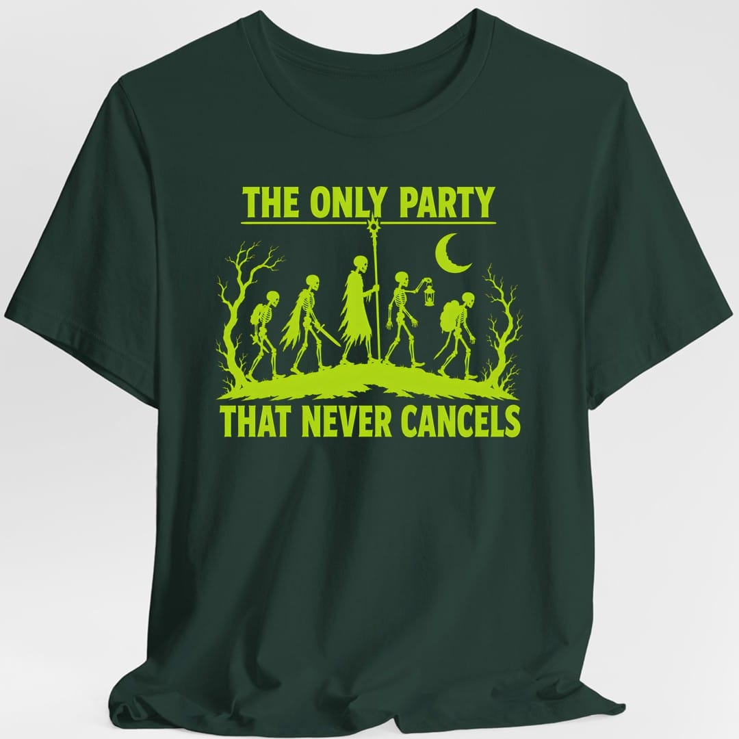 The Only Party That Never Cancels T-Shirt